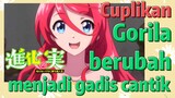 Cuplikan | Gorila berubah menjadi gadis cantik