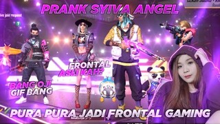 😱 PRANK SYIVA ANGEL ‼️ PURA PURA JADI FRONTAL GAMING ‼️SALTING FRONTAL NYA WKWKK 😂