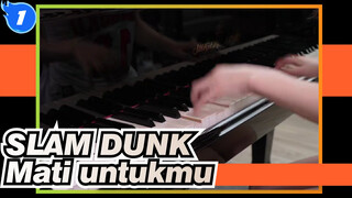 SLAM DUNK| OP-Mati Untukmu -Piano Bermasin_1