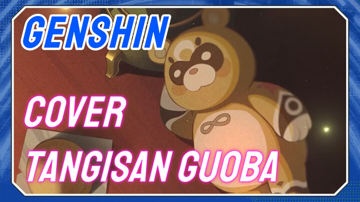 [Genshin  Cover]Tangisan Guoba