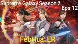 Supreme Galaxy Season 2 Episode 12 Subtitle Indonesia