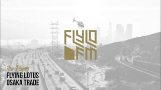 Flying Lotus - Osaka Trade (Flylo FM)