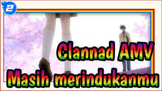 [Clannad AMV / Sedih] Sudah 5 tahu dan aku masih merindukanmu_2