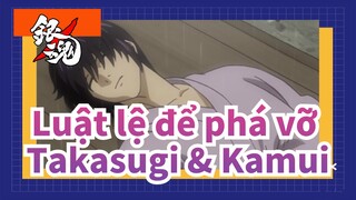 Luật lệ để phá vỡ
Takasugi & Kamui