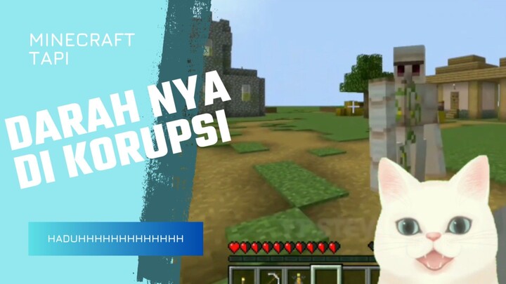 Minecraft tapi darahnya di korupsi #Minecraft tapi