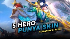 5 HERO YANG PUNYA SKIN TERBANYAK - NOMER 5 AUTO PALING BANYAK - Mobile Legends