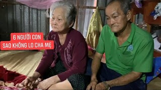 Cha Mẹ già 78 tuổi có 6 đứa con không ai chăm sóc vợ chồng già bán vé số tự lo nhau