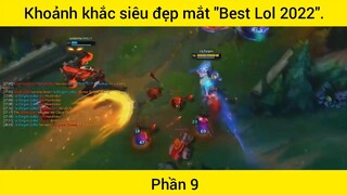 Khoảnh khắc siêu đẹp mắt "Best Lol 2022" phần 9