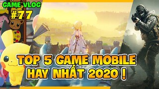 GVlog 77 | TOP 5 GAME MOBILE HAY NHẤT 2020 !