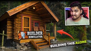 I BUILT A HOUSE *ALONE* - BUILDER SIMULATOR