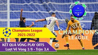 Kết quả Cup 1 Châu âu Lượt về Vòng 1/8 Champions League 2021-22 Trận 3,4