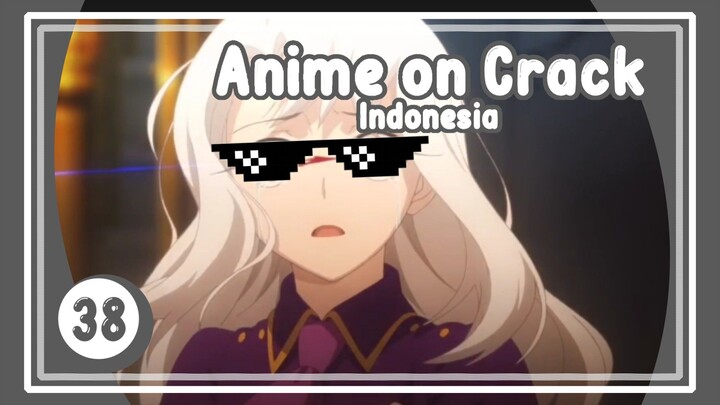 Sebuah Garis Besar - Anime on Crack S2 Episode 38