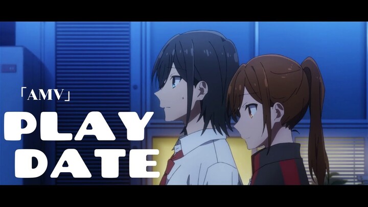 Horimiya「AMV」- Play Date