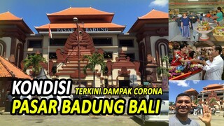 TERNYATA BEGINI KONDISI PASAR BADUNG BALI SEKARANG | Kondisi Bali Saat Ini #stayhome