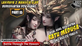 ASAL USUL RATU MEDUSA WANGY WANGY  - Battle Through The Heavens Part 15