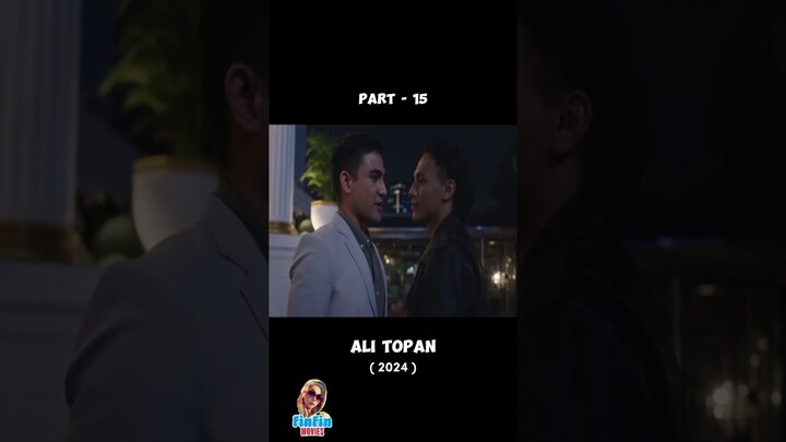 ALI TOPAN (2024) - PART 15 #FinFin #movie  #fyp  #film #fypシ゚viral #movieclips #alitopan