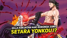 WOW !! HAKI RORONOA ZORO SETARA DENGAN PARA YONKOU!!? - One piece terbaru