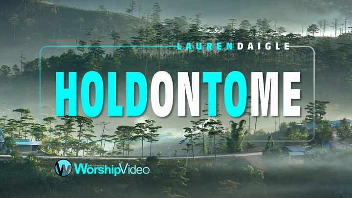 Hold On To Me - Lauren Daigle [With Lyrics]