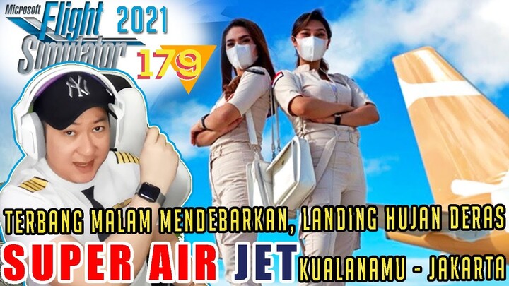 TERBANG MALAM SUPER AIR JET MENDEBARKAN KUALANAMU TO JAKARTA, LANDING BASAH!! - MSFS 2020 179
