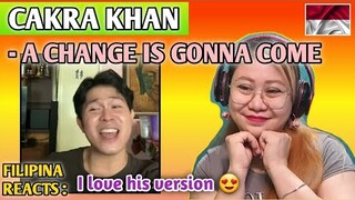 CAKRA KHAN - A CHANGE IS GONNA COME (Cover Song) || FILIPINA REACTS