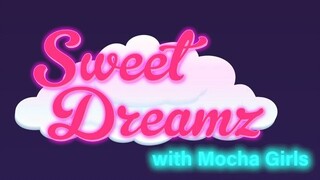 Sweet Dreamz with Mocha Girls