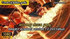 DI BANGKITKAN KEMBALI SETELAH 10.000 TAHUN ( MAKAM PARA DEWA ) full 4 jm+++