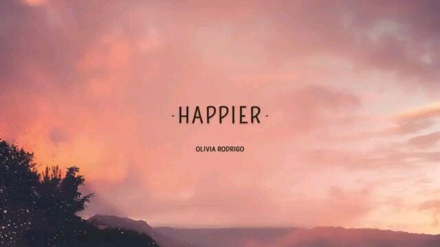 HAPPIER BY:OLIVIA RODRIGO💕