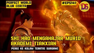 SHI HAO MENGHAJAR MURID AKADEMI TIANXIAN - ALUR CERITA #WMSJ PERFECT WORLD #EPS141