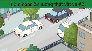 Làm công ăn lương thật vất vả p2