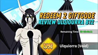 REVIEW HERO UR BARU ULQUIORRA B12 & REDEEM 2 GIFTCODE TERBARU - BLEACH BLOOD WAR