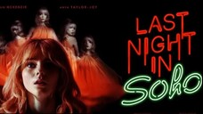 Last Night In Soho 2021 (Drama/Horror/Mystery)