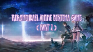 Rekomendasi Anime Bertema Game ( Part 2 )