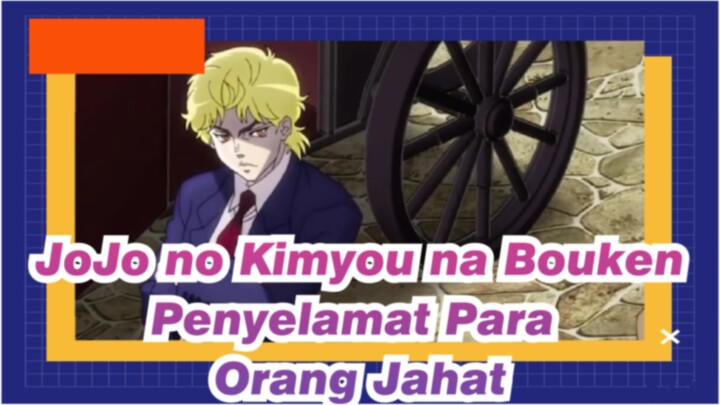 JoJo no Kimyou na Bouken | [Dio Yang Indah] Penyelamat Para Orang Jahat