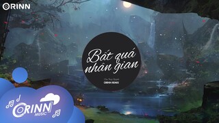 Bất Quá Nhân Gian (Orinn Remix) - Chu Thúy Quỳnh | Nhạc Trẻ Remix Hot Tik Tok Gây Nghiện 2022