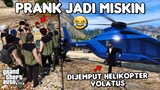 PRANK JADI MISKIN TAPI DIJEMPUT HELIKOPTER - GTA 5 ROLEPLAY