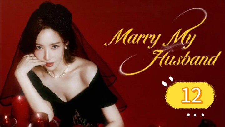 MARRY MY HUSBAND EP12