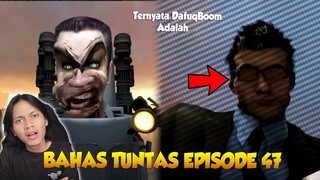 TERNYATA INI ALASANNYA KENAPA DaFuq!?Boom! TIDAK DI SERANG G-MAN TOILET BOSS DI ENDING EPISODE 47!