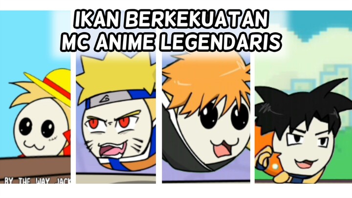 IKAN BERKEKUATAN MC ANIME LEGENDARIS (KOMPILASI)