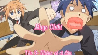 Mayo Chiki_Tập 3- Không có gì đâu