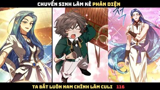 CHUYỂN SINH LÀM KẺ PHẢN DIỆN, TA BẮT LUÔN NAM CHÍNH LÀM TAY SAI CHAP  116| REVIEW TRUYỆN TRANH HAY