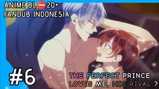 [ FANDUB INDO ] ⛔20+ ANIME BL - The Perfect Prince Loves me, His Rival? #6