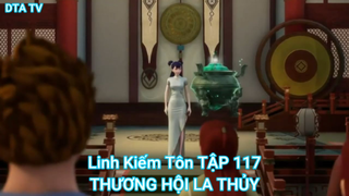 Linh Kiếm Tôn TẬP 117-THƯƠNG HỘI LA THỦY