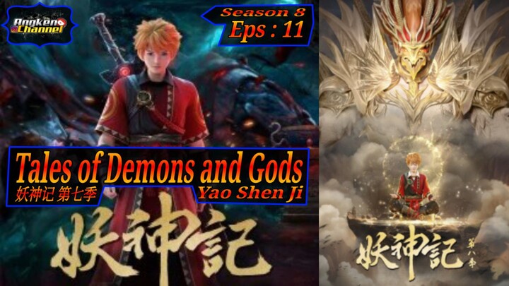 Eps 11 Tales of Demons and Gods [Yao Shen Ji] Season 8 妖神记 第七季