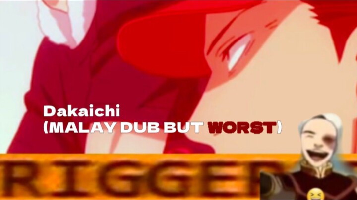 Dakaichi MALAY dub (But WORST) my video from yt so i reposted it :3)