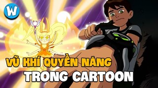 Top 10 Vũ Khí ĐÁNG GỜM Nhất trong Cartoon