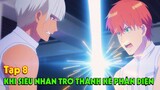 "Khi Siêu Nhân Trở Thành Phản Diện" Tập 8 | Tóm Tắt Anime