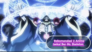 #Rekomendasi 2 Anime Isekai Ber-Mc Skeleton| Ayo Ditonton Dijamin Mc-nya OverPower‼️