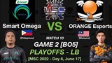 OMEGA vs ORANGE Game 2 MSC 2022 PLAYOFFS Day 6