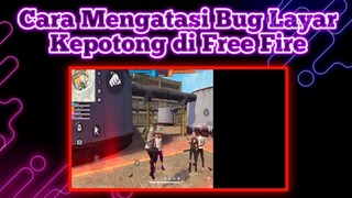 Cara mengatasi bug layar kepotong | Free Fire Indonesia