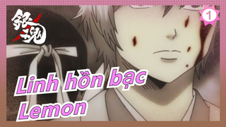 [Linh hồn bạc / Lemon] Chúng ta gần như là có liên kết với nhau_1
